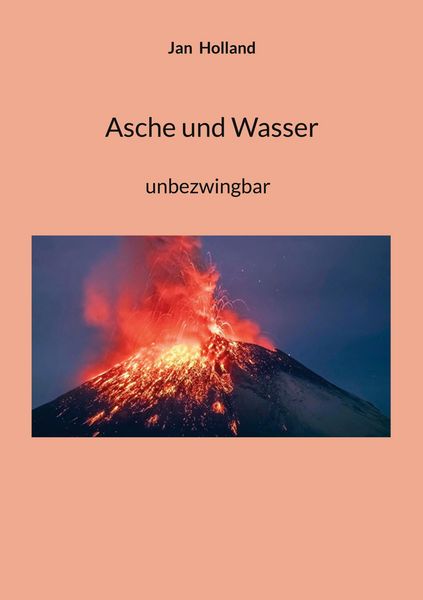Asche und Wasser, Taschenbuch von Jan Holland, BoD – Books on Demand, 9783695706099