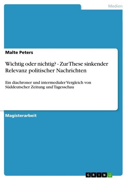 Produktbild: Wichtig oder nichtig? - Zur These sinkender Relevanz politischer Nachrichten