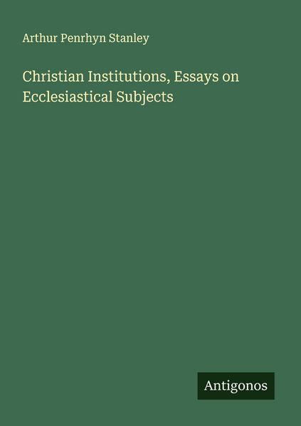 Produktbild: Christian Institutions, Essays on Ecclesiastical Subjects
