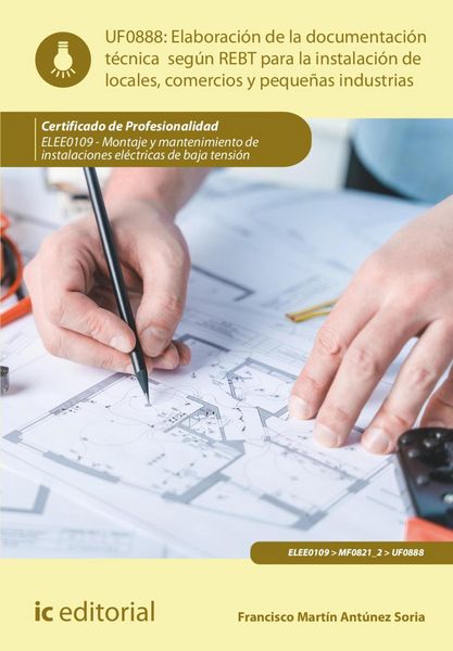Produktbild: Elaboraci&oacute;n de la documentaci&oacute;n t&eacute;cnica seg&uacute;n el REBT para la instalaci&oacute;n de locales, comercios y peque&ntilde;as industrias. ELEE0109