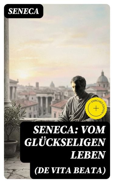 Produktbild: Seneca: Vom gl&uuml;ckseligen Leben (De Vita Beata)