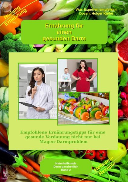 Produktbild: Ern&auml;hrung f&uuml;r einen gesunden Darm - Empfohlene Nahrungsmittel und Rezepte - Essen f&uuml;r Magen Darm