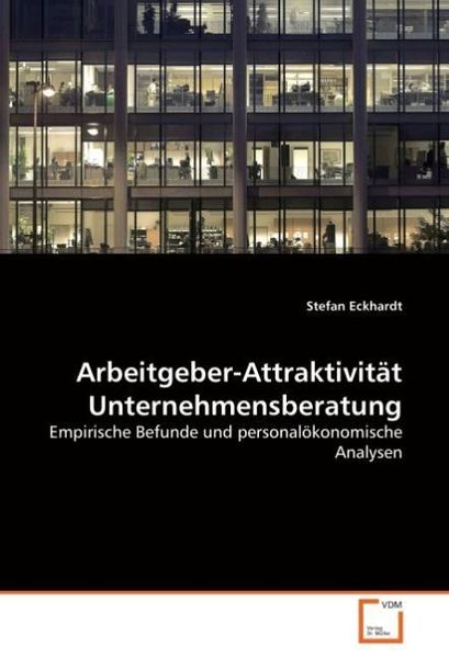 Eckhardt, S: Arbeitgeber-Attraktivität Unternehmensberatung, Taschenbuch von Stefan Eckhardt, VDM, 9783639039658