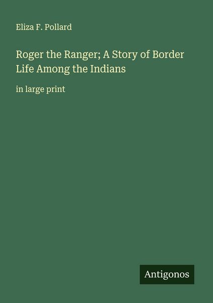 Produktbild: Roger the Ranger; A Story of Border Life Among the Indians