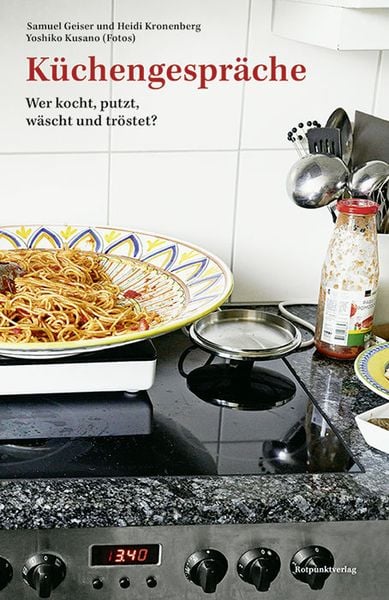 Küchengespräche, Paperback von Samuel Geiser,Heidi Kronenberg, Rotpunktverlag, 978-3-03973-040-7