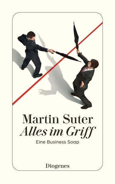 Alles im Griff, Taschenbuch von Martin Suter, Diogenes Verlag AG