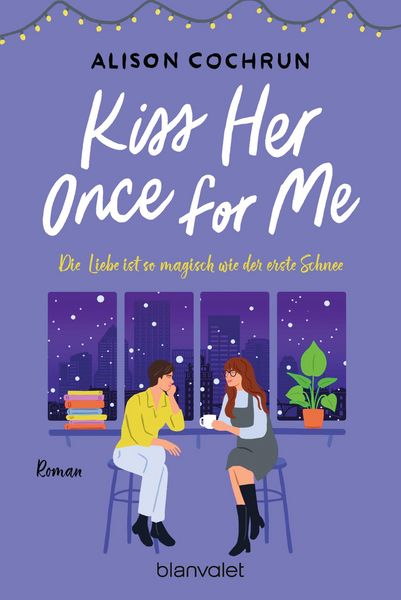 Produktbild: Kiss Her Once For Me - Die Liebe ist so magisch wie der erste Schnee