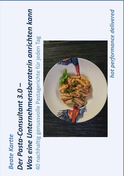 Produktbild: Der Pasta-Consultant 3.0 - Was eine Unternehmensberaterin anrichten kann