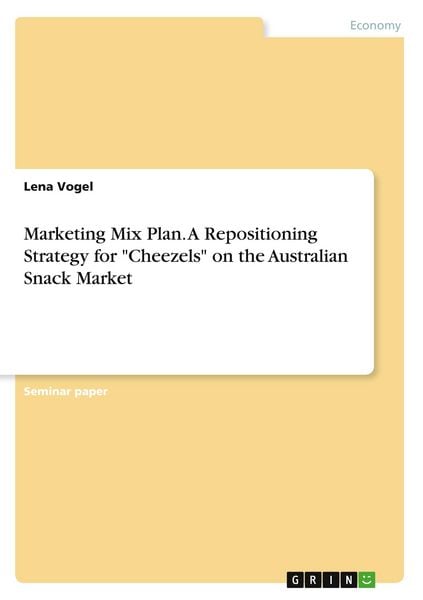 Produktbild: Marketing Mix Plan. A Repositioning Strategy for "Cheezels" on the Australian Snack Market