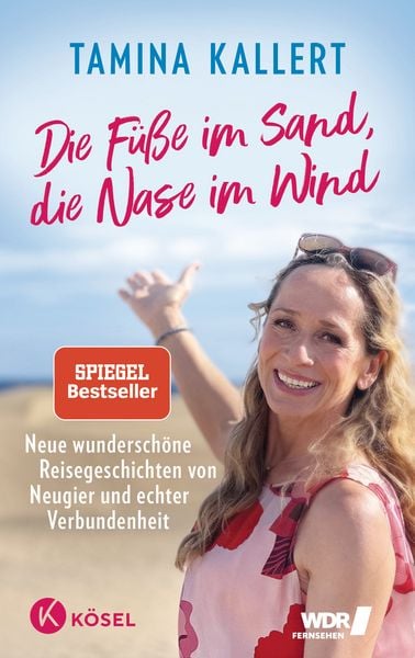 Die Füße im Sand, die Nase im Wind, Gebundene Ausgabe von Tamina Kallert, Kösel, 9783466373369