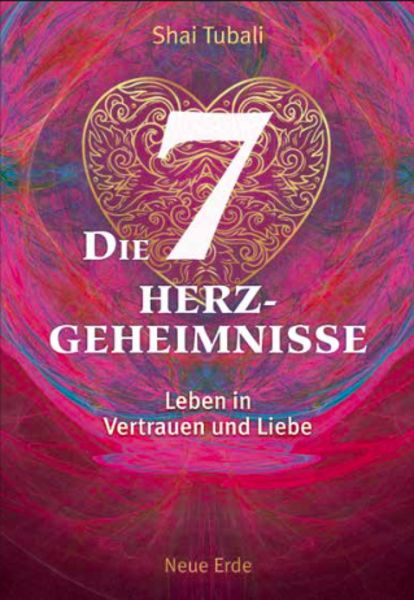 Die sieben Herzgeheimnisse, Taschenbuch von Shai Tubali, Neue Erde, 9783890607597