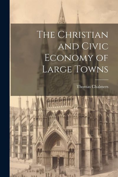 Produktbild: The Christian and Civic Economy of Large Towns