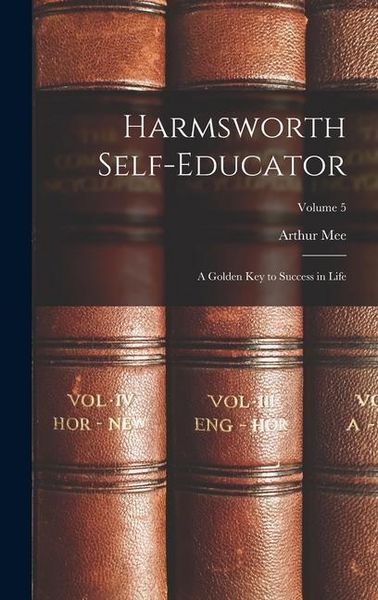 Produktbild: Harmsworth Self-Educator: A Golden Key to Success in Life; Volume 5