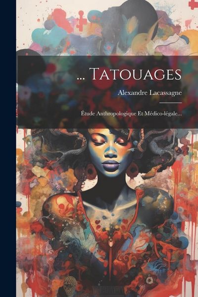 Produktbild: ... Tatouages: &Eacute;tude Anthropologique Et M&eacute;dico-l&eacute;gale...