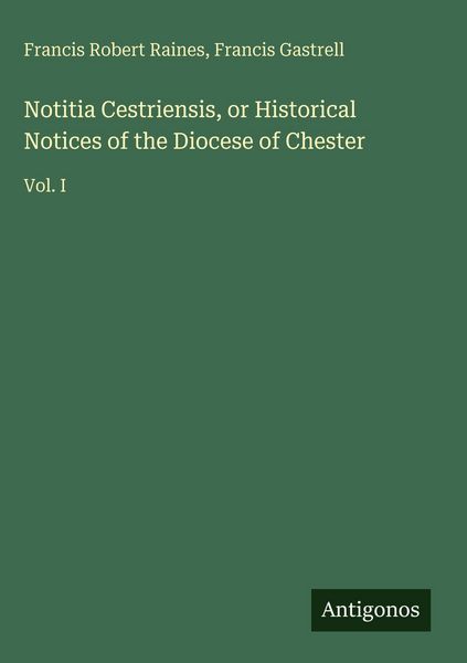 Produktbild: Notitia Cestriensis, or Historical Notices of the Diocese of Chester