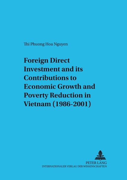 Produktbild: Foreign Direct Investment and its Contributions to Economic Growth and Poverty Reduction in Vietnam (1986-2001)