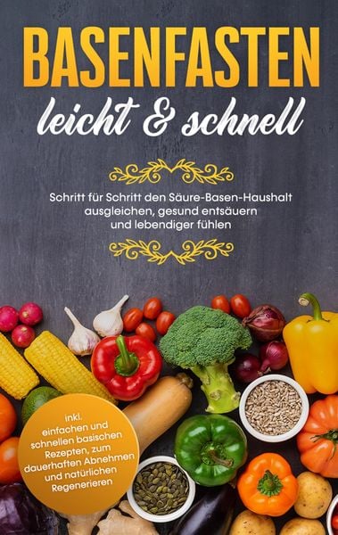 Produktbild: Basenfasten - leicht & schnell: Schritt f&uuml;r Schritt den S&auml;ure-Basen-Haushalt ausgleichen, gesund ents&auml;uern und lebendiger f&uuml;hlen