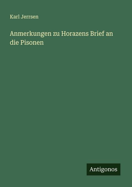 Anmerkungen zu Horazens Brief an die Pisonen, Taschenbuch von Karl Jerrsen, Antigonos Verlag, 9783563300343