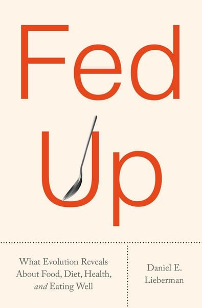 Fed Up, Gebundene Ausgabe von Daniel E. Lieberman, Random House N.Y., 978-0-593-53799-2
