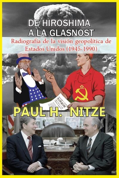 Produktbild: De Hiroshima a la Glasnost Radiograf&iacute;a de la visi&oacute;n geopol&iacute;tica de Estados Unidos (1945-1990)