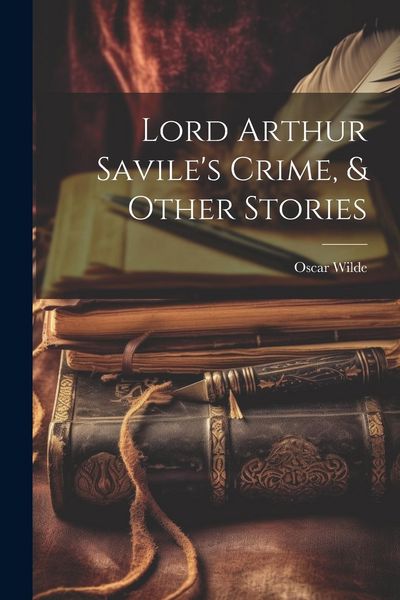 Produktbild: Lord Arthur Savile's Crime, & Other Stories