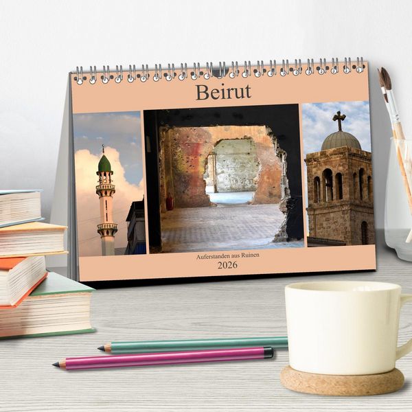 Produktbild: Beirut - auferstanden aus Ruinen (Tischkalender 2026 DIN A5 quer), CALVENDO Monatskalender