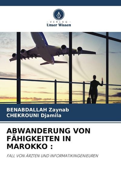 Abwanderung von Fähigkeiten in Marokko :, Taschenbuch von Benabdallah Zaynab , Chekrouni Djamila, Verlag Unser Wissen, 9786208432980