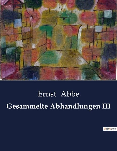 Gesammelte Abhandlungen III, Taschenbuch von Ernst Abbe, BoD - Books on Demand, 9791041902262