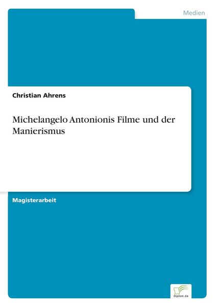 Michelangelo Antonionis Filme und der Manierismus, Taschenbuch von Christian Ahrens, GRIN, 9783838608228