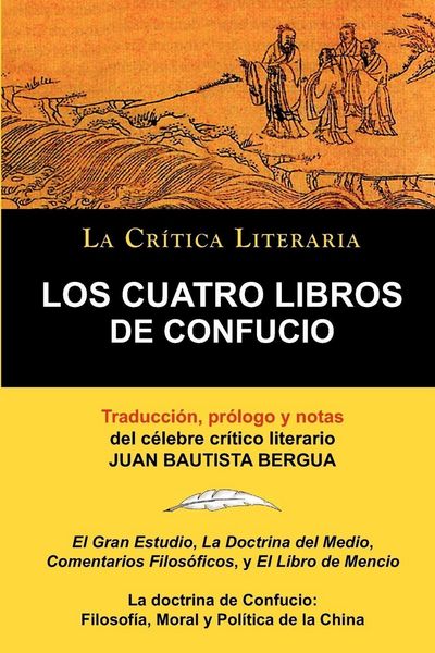 Produktbild: Los Cuatro Libros de Confucio, Confucio y Mencio, Coleccion La Critica Literaria Por El Celebre Critico Literario Juan Bautista Bergua, Ediciones Iber