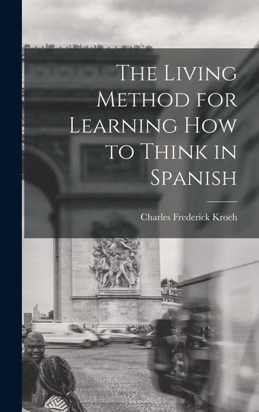 Produktbild: The Living Method for Learning How to Think in Spanish