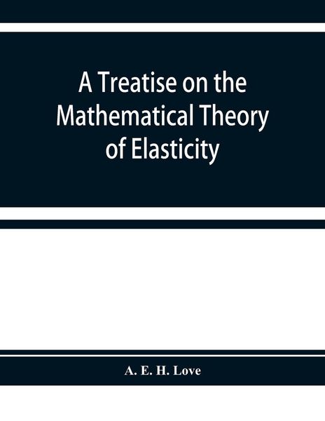 Produktbild: A treatise on the mathematical theory of elasticity