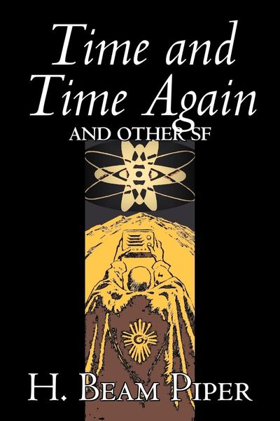 Produktbild: Time and Time Again and Other Science Fiction by H. Beam Piper, Adventure
