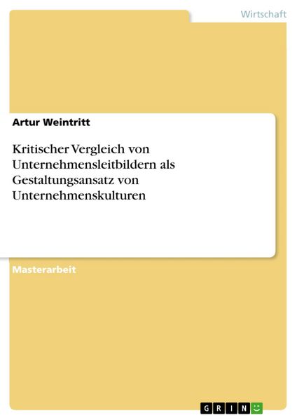 Produktbild: Kritischer Vergleich von Unternehmensleitbildern als Gestaltungsansatz von Unternehmenskulturen