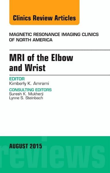 Produktbild: Amrami, K: MRI of the Elbow and Wrist, An Issue of Magnetic