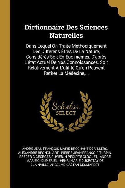 Produktbild: Dictionnaire Des Sciences Naturelles: Dans Lequel On Traite M&eacute;thodiquement Des Diff&eacute;rens &Ecirc;tres De La Nature, Consid&eacute;r&eacute;s Soit En Eux-m&ecirc;mes, D'apr&egrave;s L'&eacute;