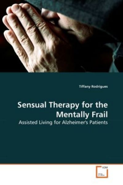 Rodrigues, T: Sensual Therapy for the Mentally Frail, Taschenbuch von Tiffany Rodrigues, VDM, 9783639277623