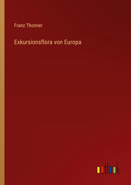 Exkursionsflora von Europa, Taschenbuch von Franz Thonner, Outlook, 9783368455545