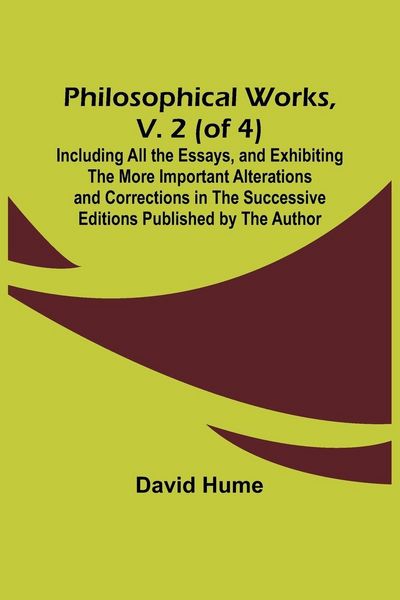 Produktbild: Philosophical Works, v. 2 (of 4) ; Including All the Essays, and Exhibiting the More Important Alterations and Corrections in the Successive Editions