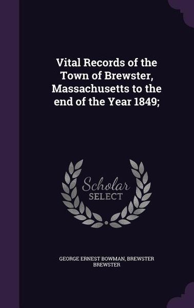Produktbild: Vital Records of the Town of Brewster, Massachusetts to the end of the Year 1849;