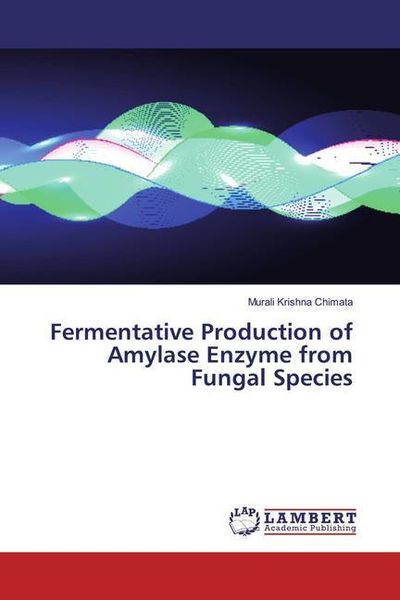 Produktbild: Chimata, M: Fermentative Production of Amylase Enzyme from F