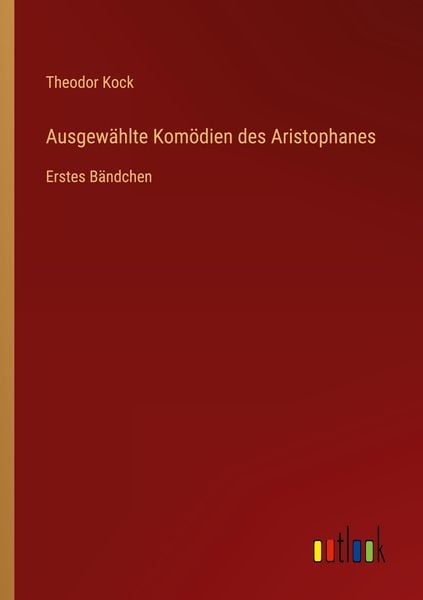 Produktbild: Ausgew&auml;hlte Kom&ouml;dien des Aristophanes