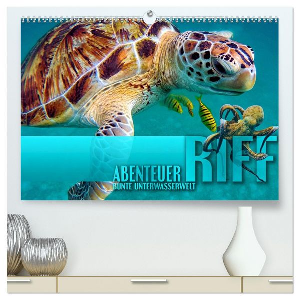 Abenteuer Riff - bunte Unterwasserwelt (hochwertiger Premium Wandkalender 2026 DIN A2 quer), Kunstdruck in Hochglanz
