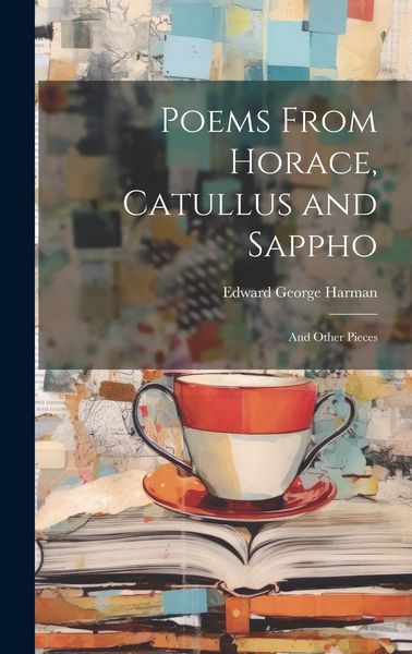 Produktbild: Poems From Horace, Catullus and Sappho: And Other Pieces