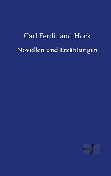 Novellen und Erzählungen, Taschenbuch von Carl Ferdinand Hock, BoD - Books on Demand, 9783956106705