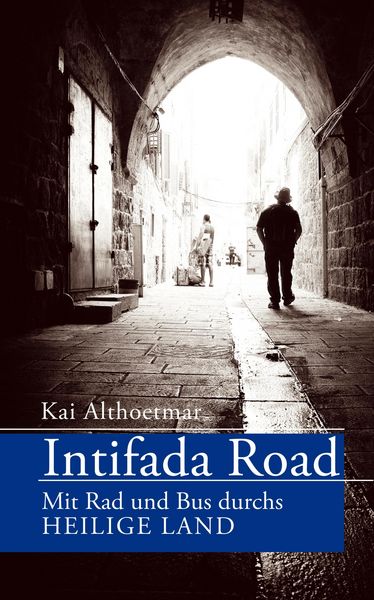 Produktbild: Intifada Road. Mit Rad und Bus durchs Heilige Land