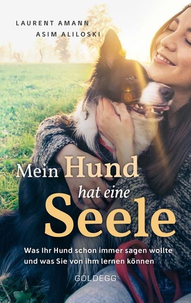 Mein Hund hat eine Seele, Paperback von Laurent Amann , Asim Aliloski, Goldegg, 9783990601143