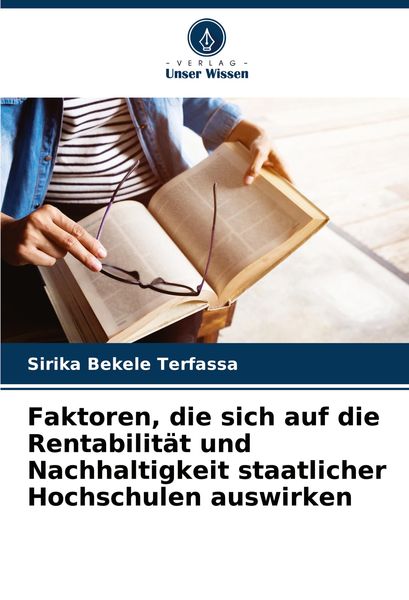 Faktoren, die sich auf die Rentabilität und Nachhaltigkeit staatlicher Hochschulen auswirken, Taschenbuch von Sirika Bekele Terfassa, Verlag Unser