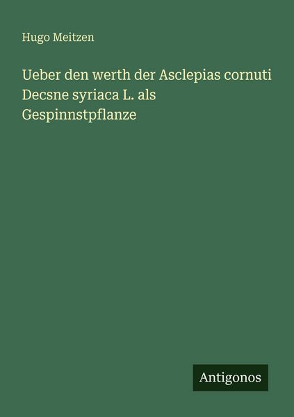 Produktbild: Ueber den werth der Asclepias cornuti Decsne syriaca L. als Gespinnstpflanze