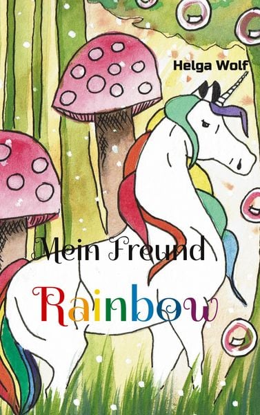 Mein Freund Rainbow, Taschenbuch von Helga Wolf, BoD – Books on Demand, 9783756817146